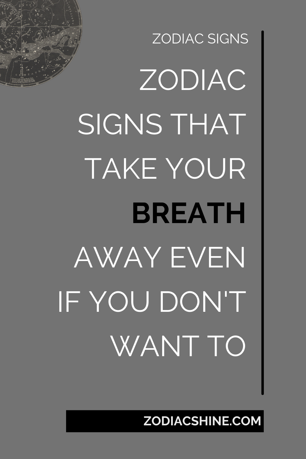ZODIAC SIGNS THAT TAKE YOUR BREATH AWAY EVEN IF YOU DON'T WANT TO