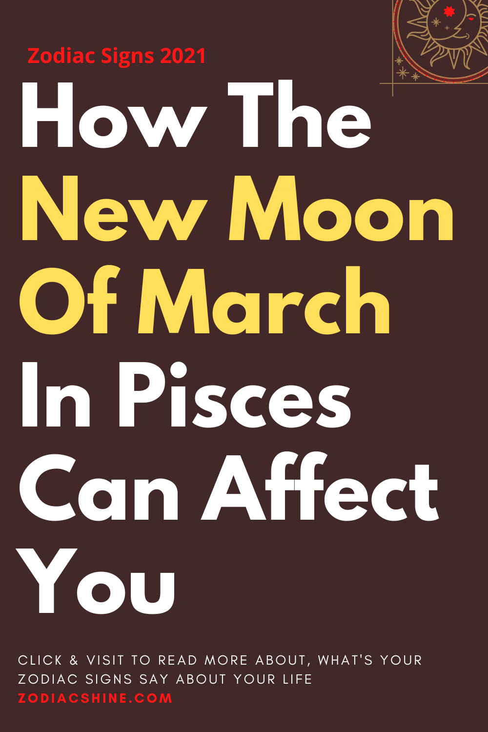 How The New Moon Of March In Pisces Can Affect You