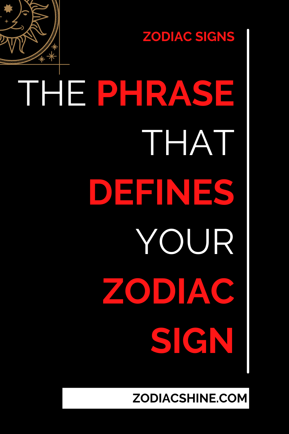 The Phrase That Defines Your Zodiac Sign