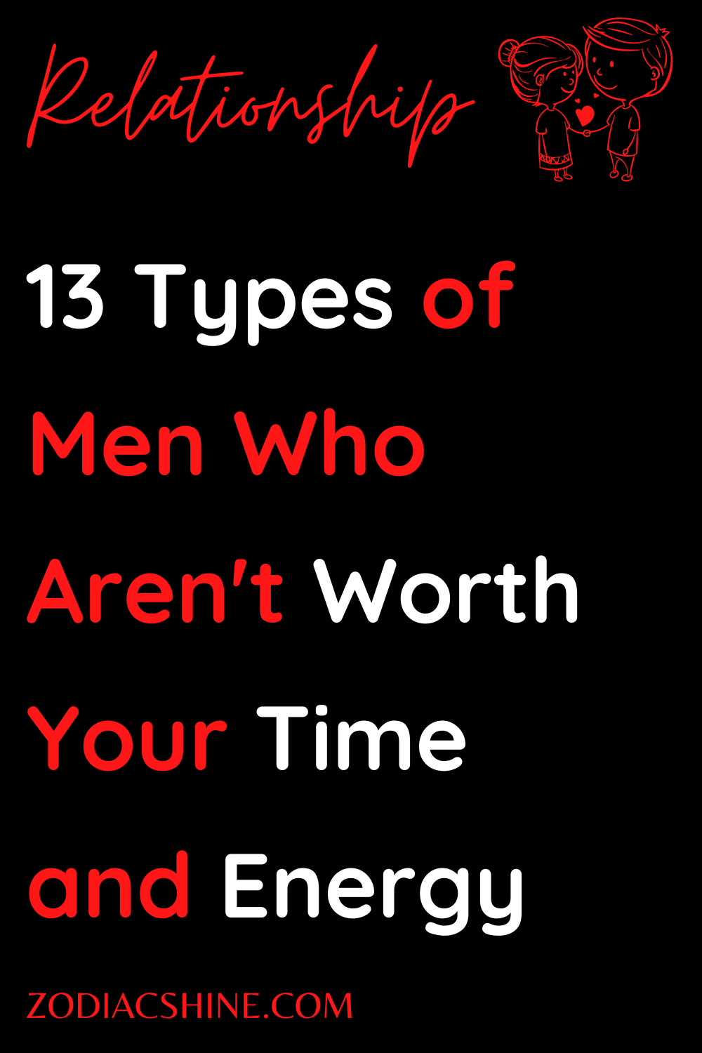 13 Types of Men Who Aren't Worth Your Time and Energy
