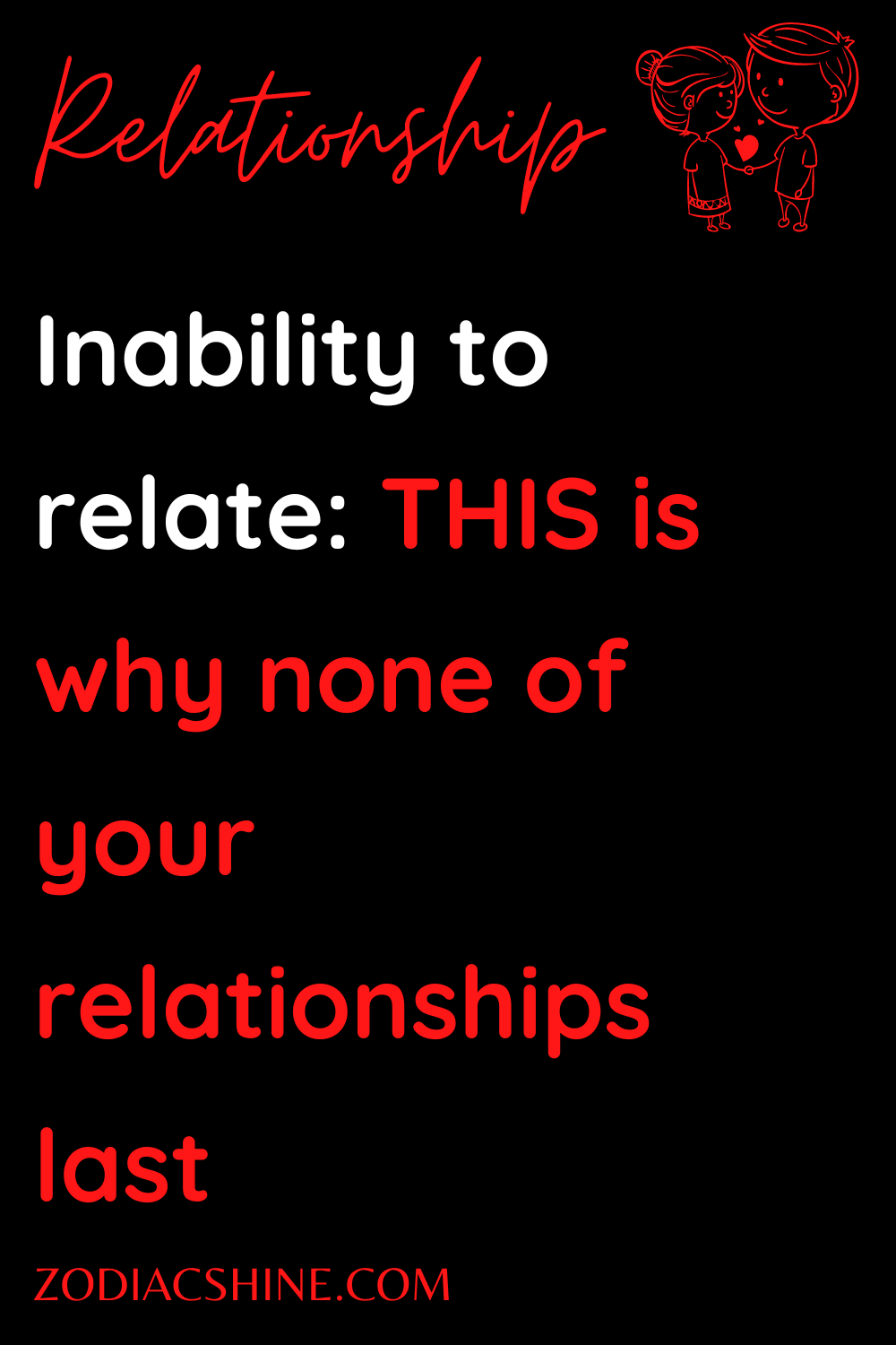 Inability to relate: THIS is why none of your relationships last