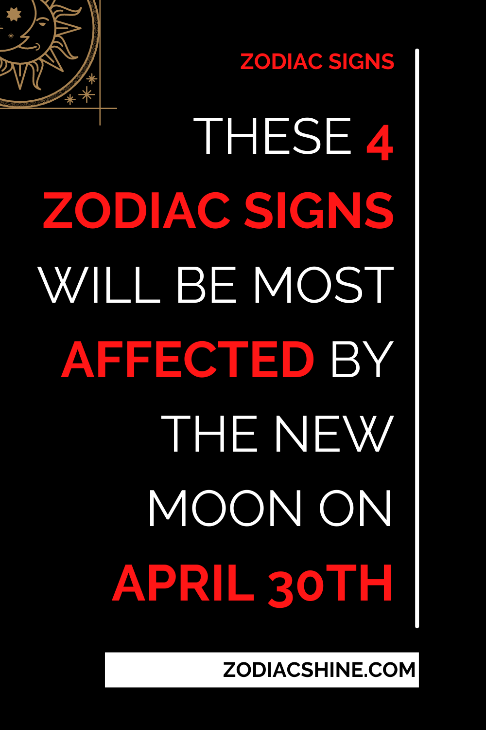 These 4 Zodiac Signs Will Be Most Affected By The New Moon On April 30th