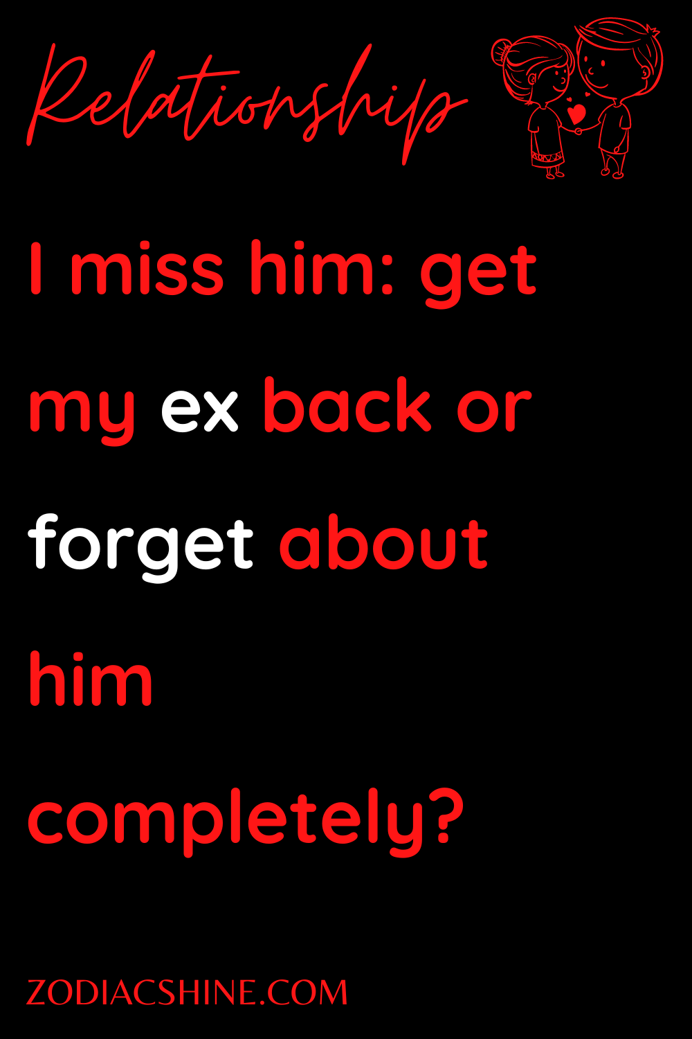 I miss him: get my ex back or forget about him completely?