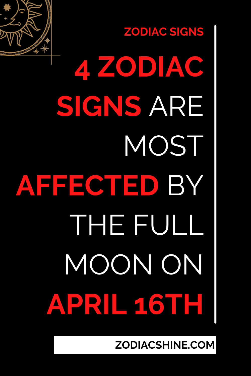 4 Zodiac Signs Are Most Affected By The Full Moon On April 16th