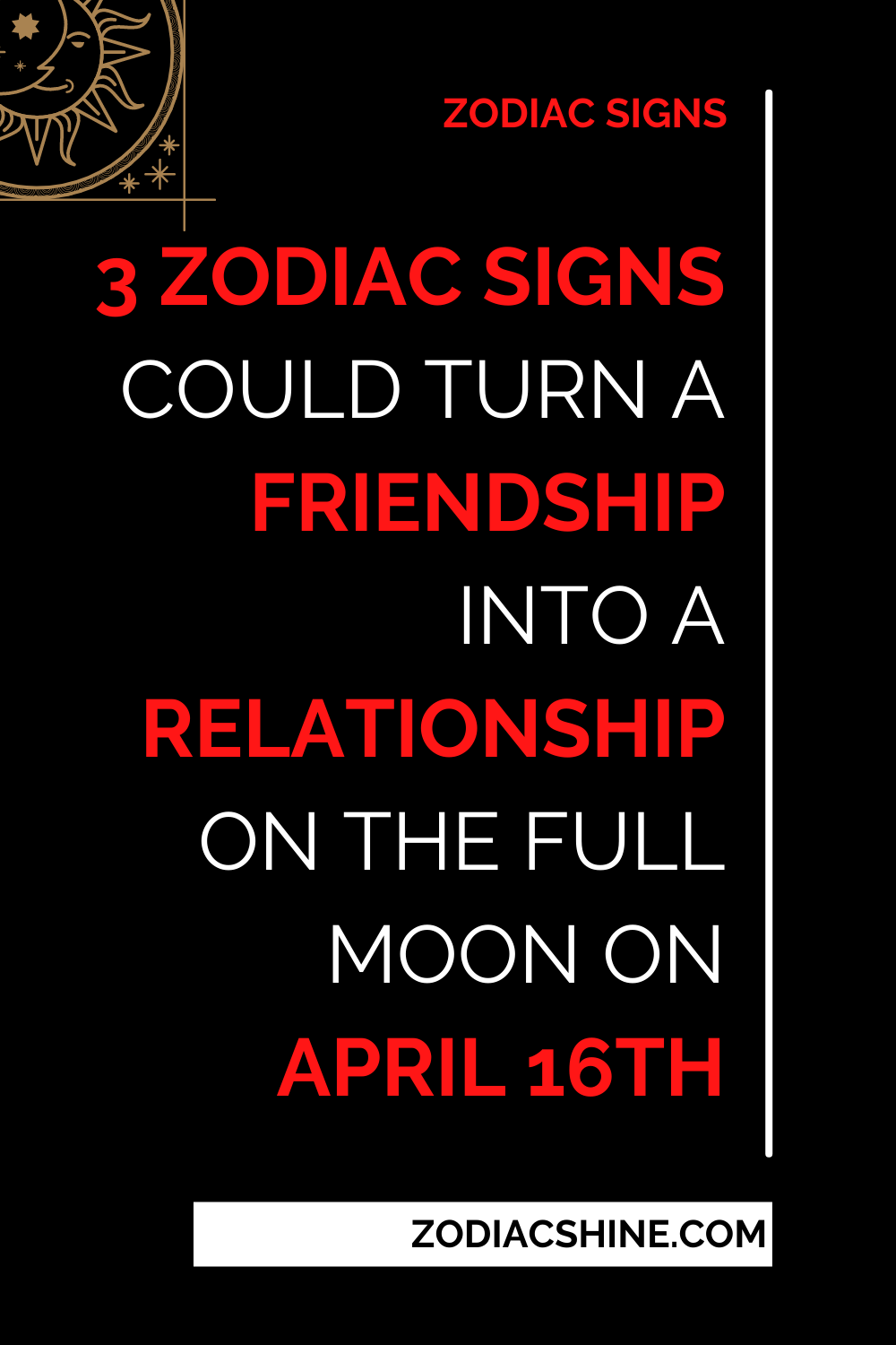 3 Zodiac Signs Could Turn A Friendship Into A Relationship On The Full Moon On April 16th