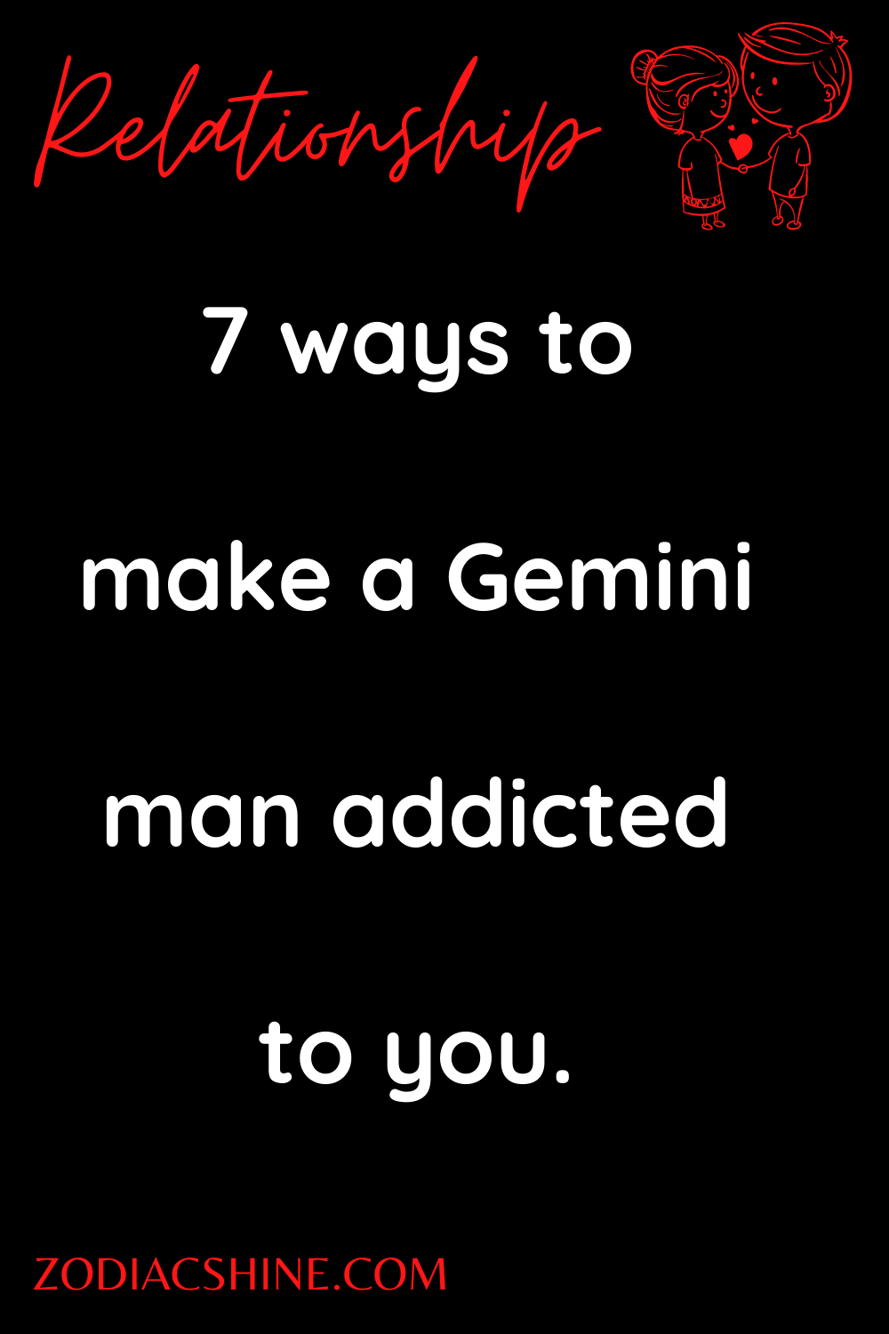 7 ways to make a Gemini man addicted to you.