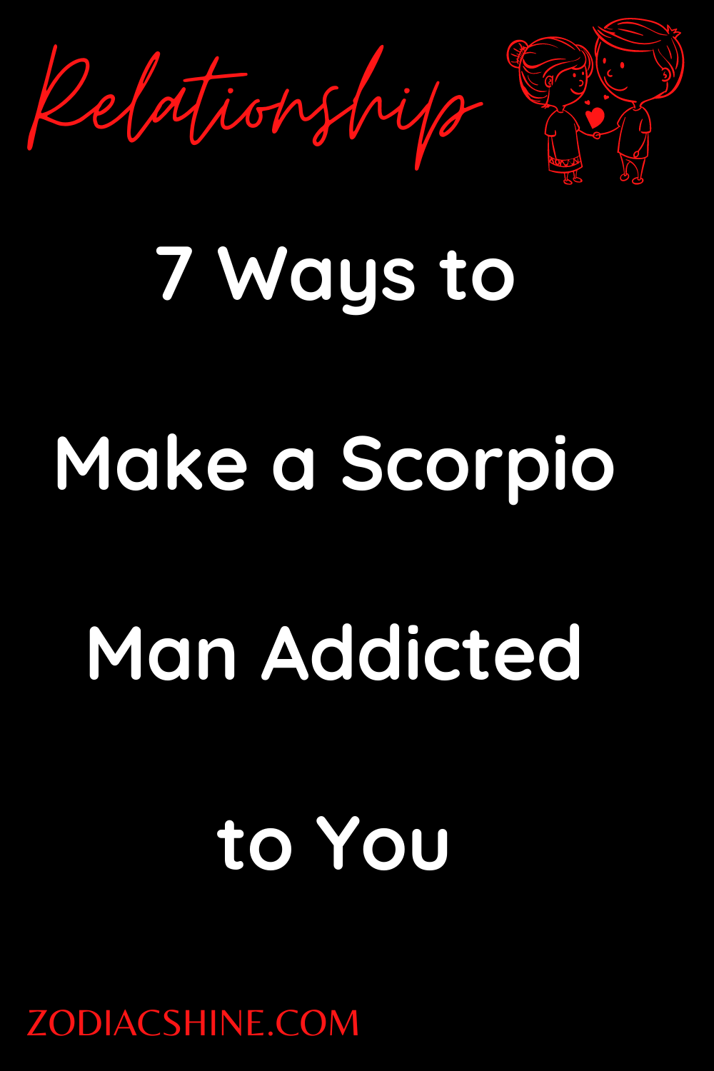 7 Ways to Make a Scorpio Man Addicted to You