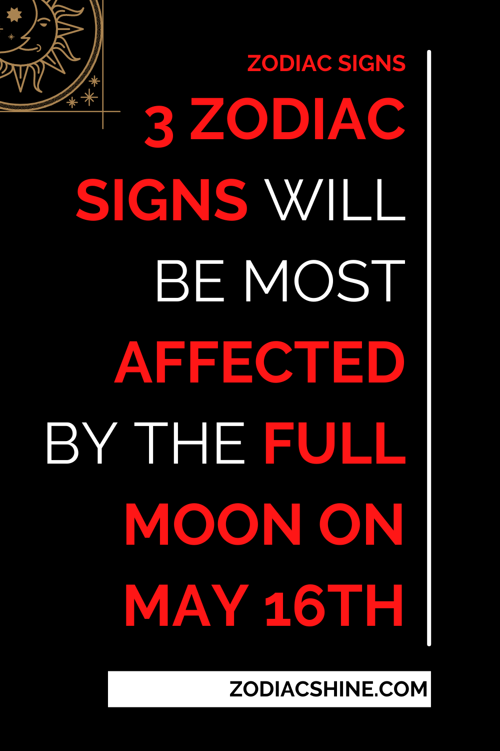 3 Zodiac Signs Will Be Most Affected By The Full Moon On May 16th
