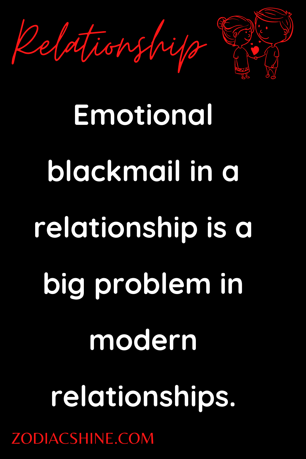 Emotional blackmail in a relationship is a big problem in modern relationships.