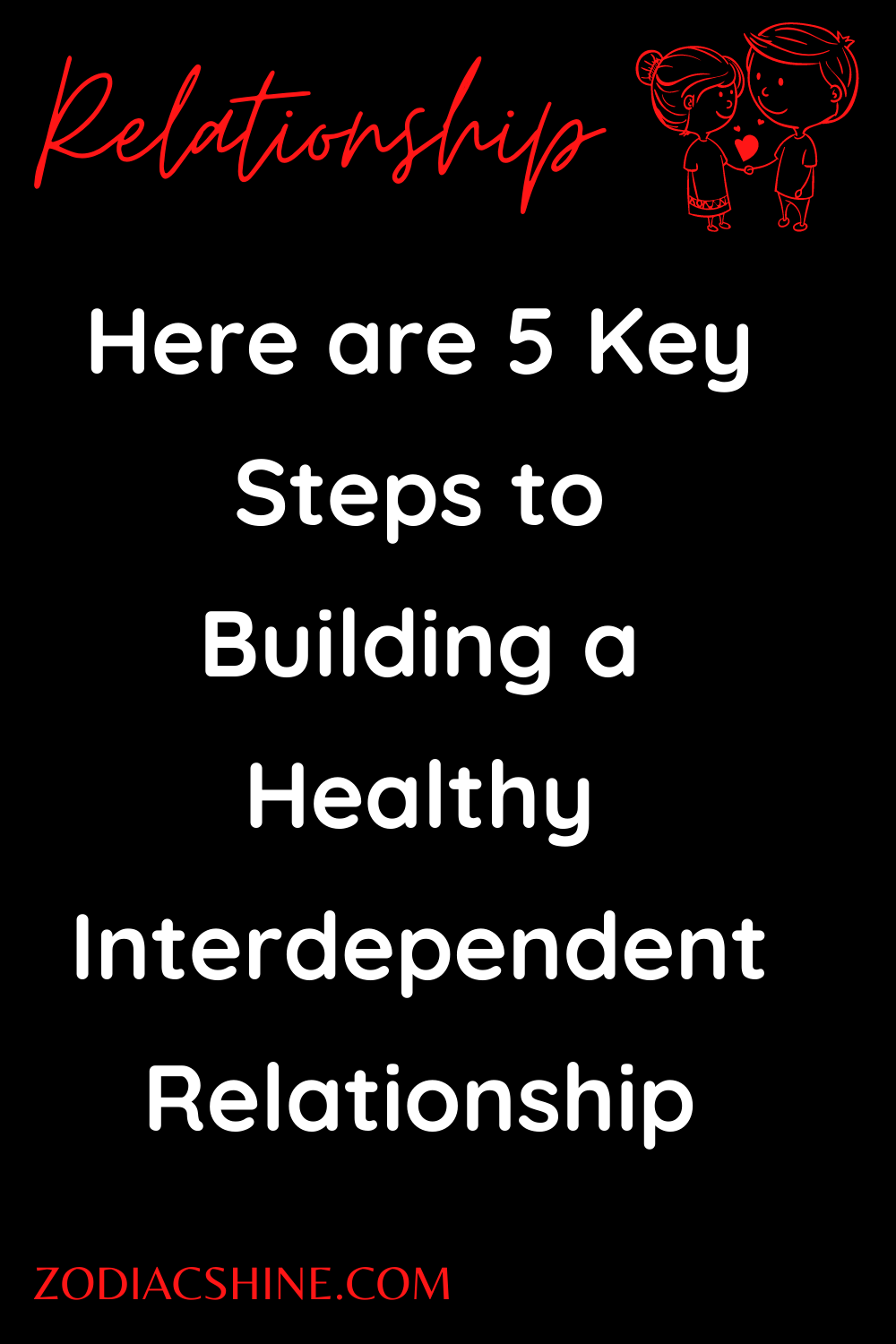 Here are 5 Key Steps to Building a Healthy Interdependent Relationship