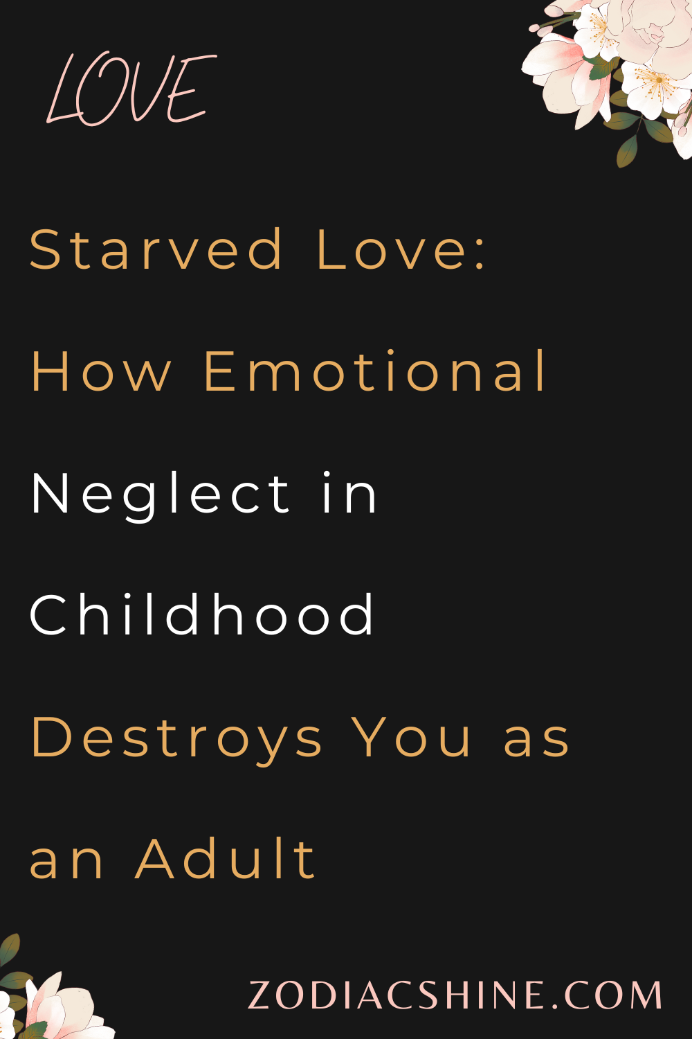 Starved Love: How Emotional Neglect in Childhood Destroys You as an Adult