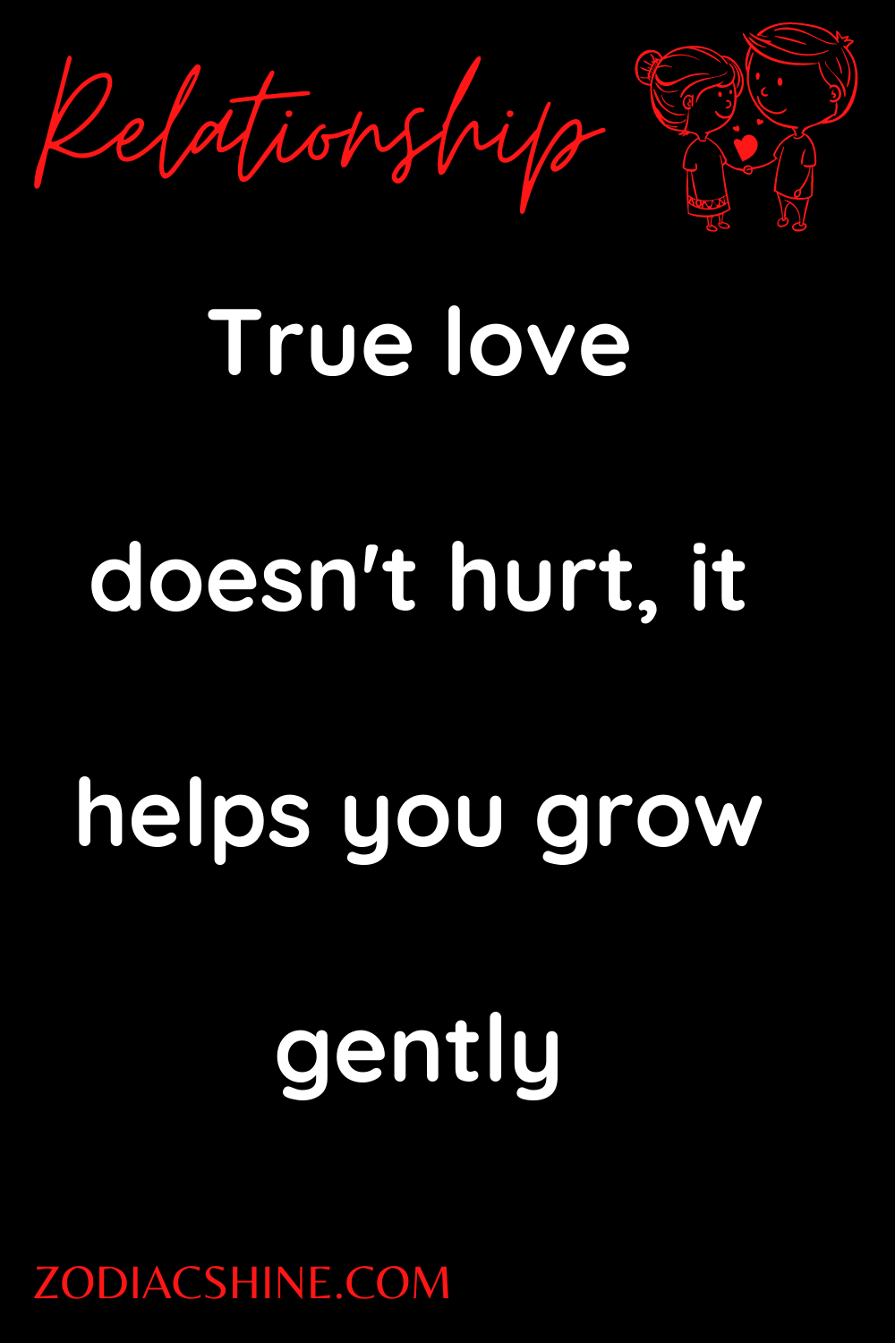 True love doesn't hurt, it helps you grow gently