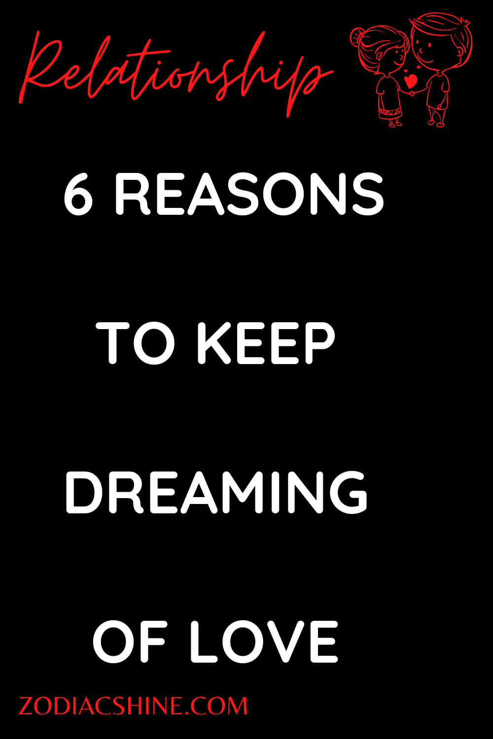  6 REASONS TO KEEP DREAMING OF LOVE