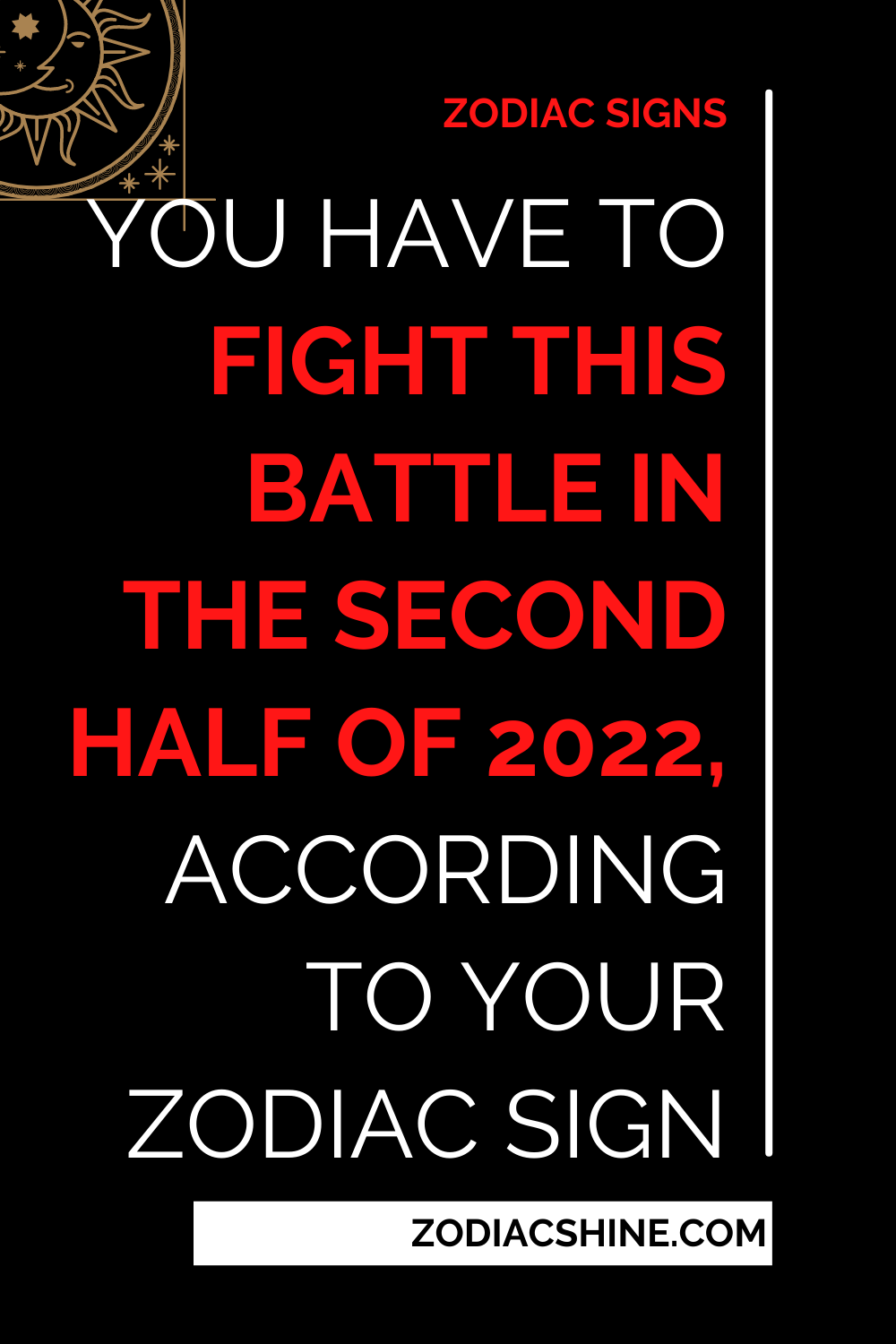 You Have To Fight This Battle In The Second Half Of 2022 According To Your Zodiac Sign