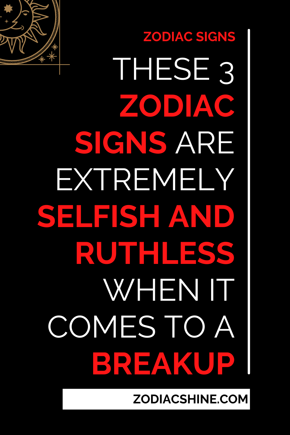 These 3 Zodiac Signs Are Extremely Selfish And Ruthless When It Comes To A Breakup