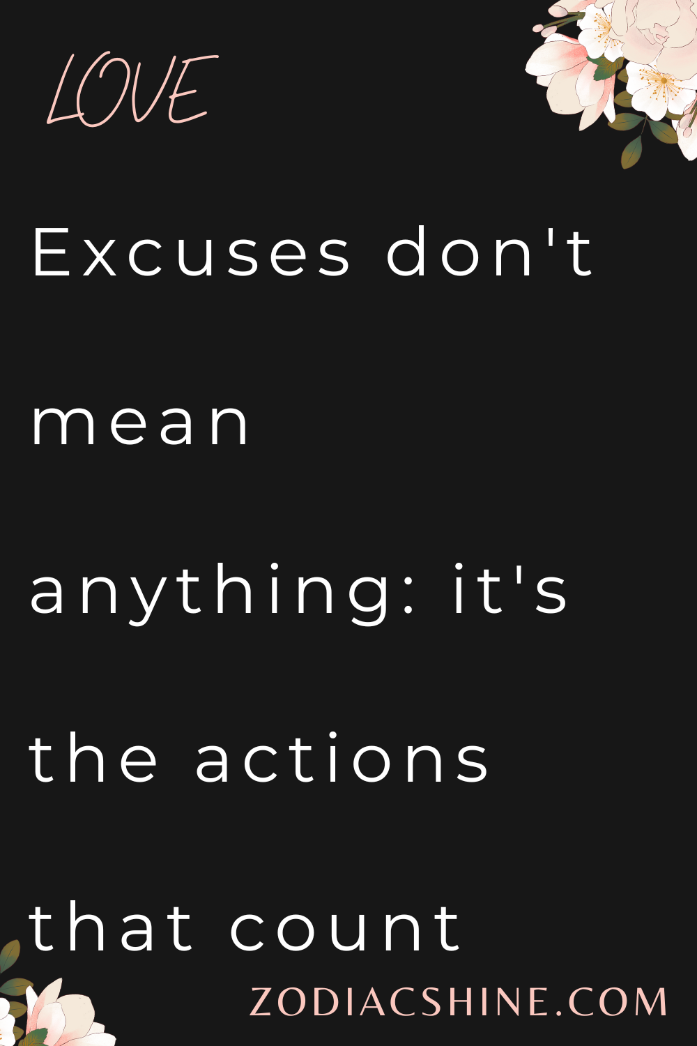 Excuses don't mean anything: it's the actions that count