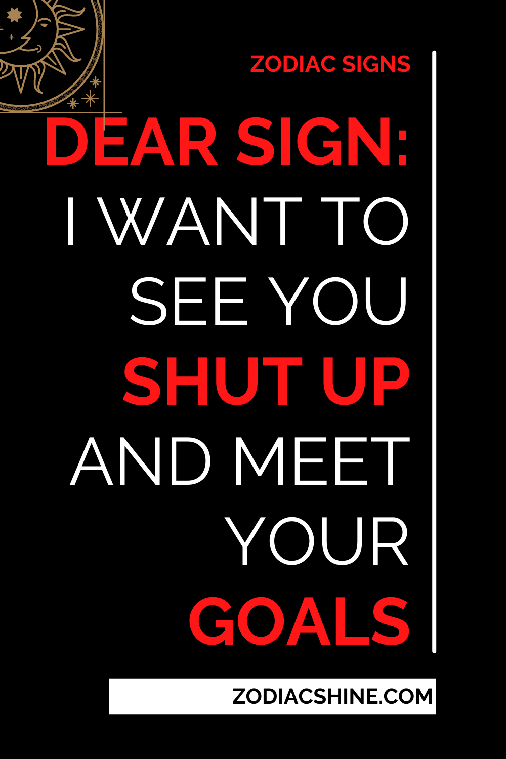 Dear Sign: I Want To See You Shut Up And Meet Your Goals