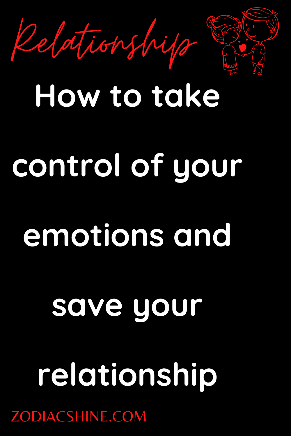 How to take control of your emotions and save your relationship