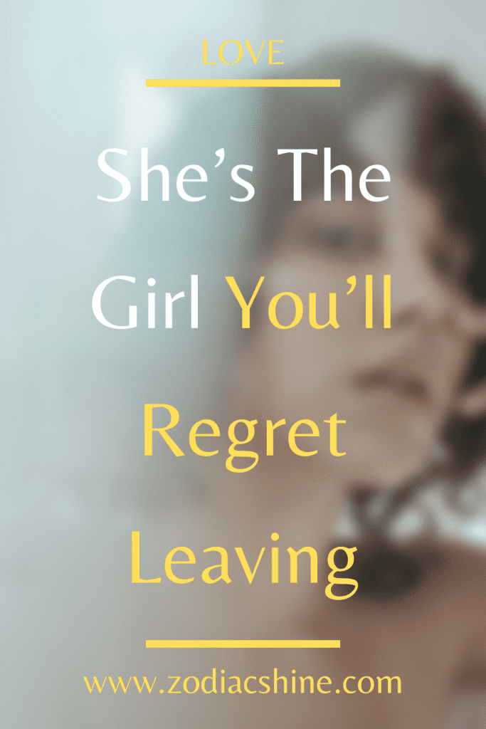 She’s The Girl You’ll Regret Leaving – Zodiac Shine