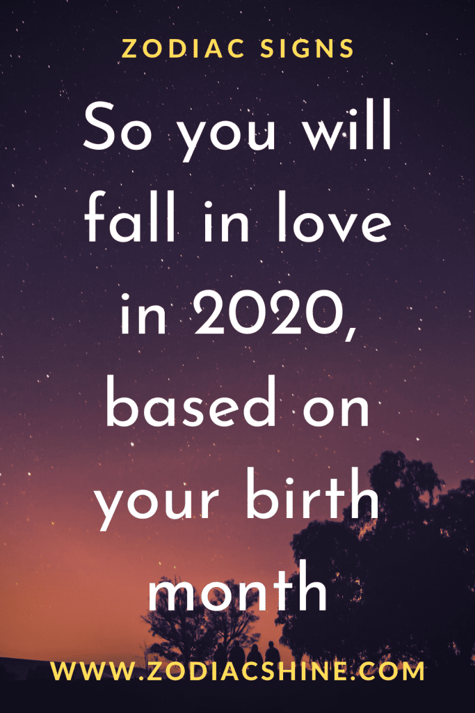 So you will fall in love in 2020, based on your birth month - Zodiac Shine