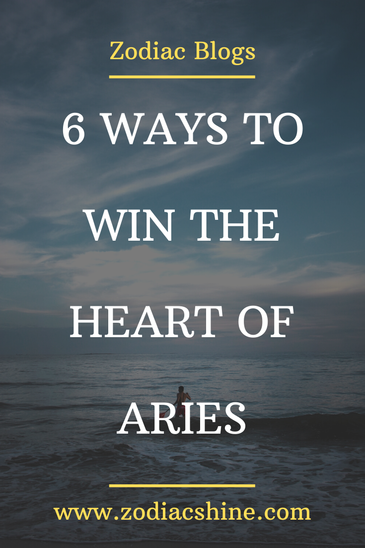 6 WAYS TO WIN THE HEART OF ARIES - Zodiac Shine