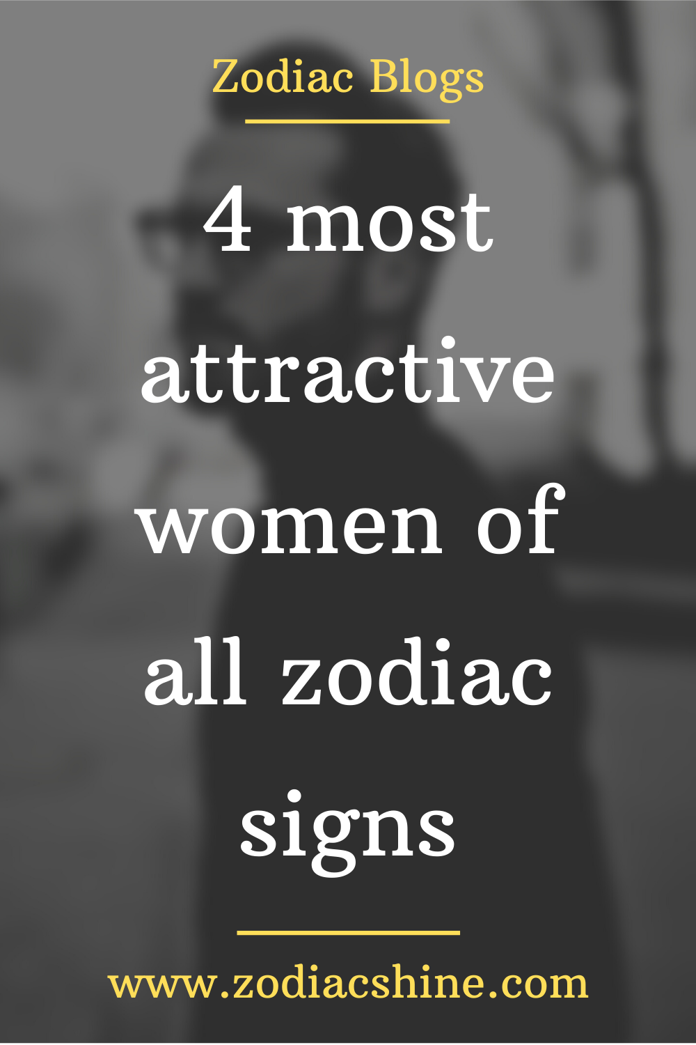 4 most attractive women of all zodiac signs - Zodiac Shine