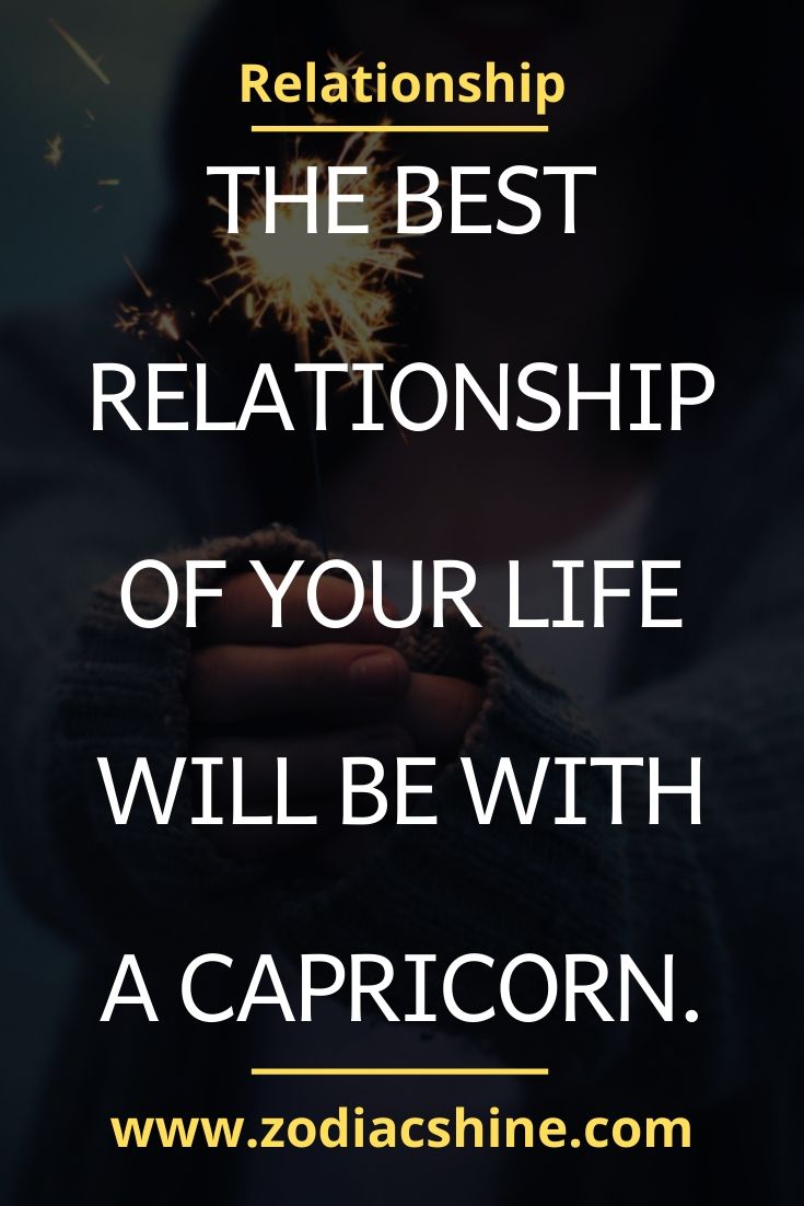 THE BEST RELATIONSHIP OF YOUR LIFE WILL BE WITH A CAPRICORN. - Zodiac Shine