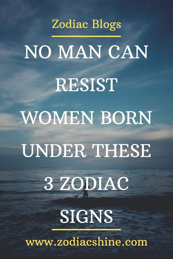 NO MAN CAN RESIST WOMEN BORN UNDER THESE 3 ZODIAC SIGNS – Zodiac Shine
