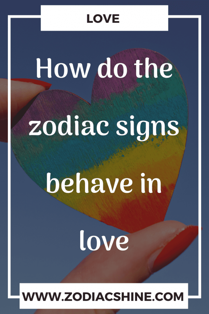 How do the zodiac signs behave in love – Zodiac Shine