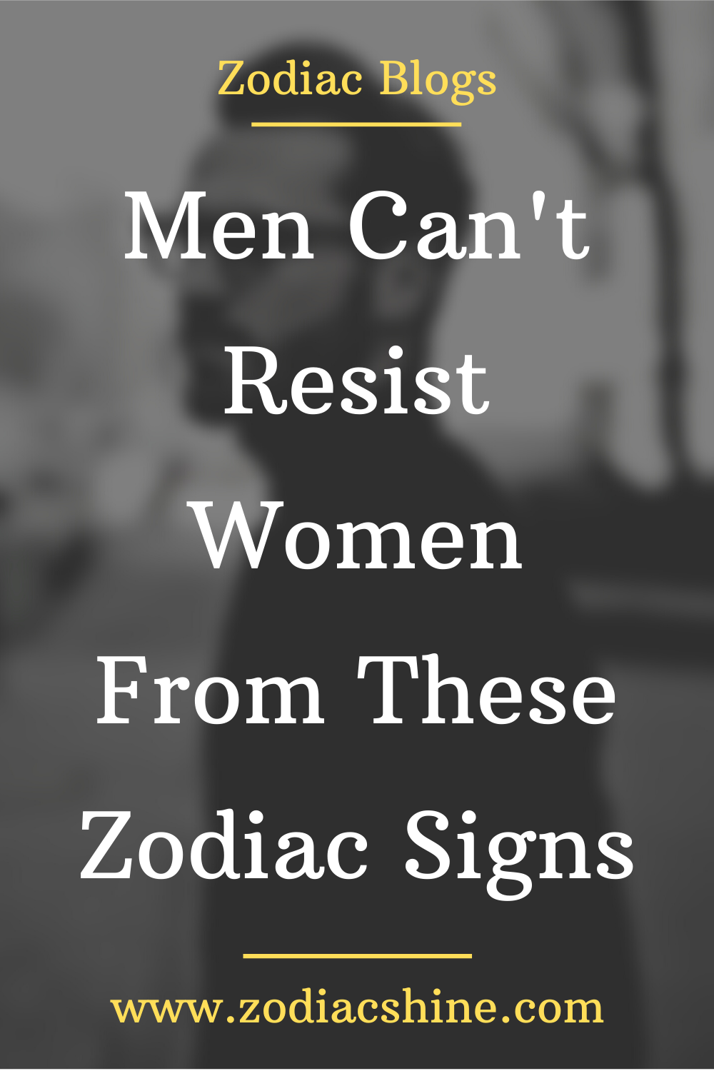 MEN CAN'T RESIST WOMEN FROM THESE ZODIAC SIGNS - Zodiac Shine