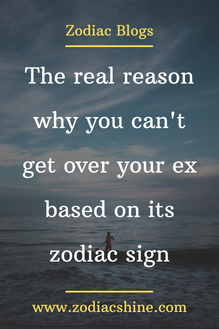 The Real Reason Why You Can T Get Over Your Ex Based On Its Zodiac Sign   Qq 3 