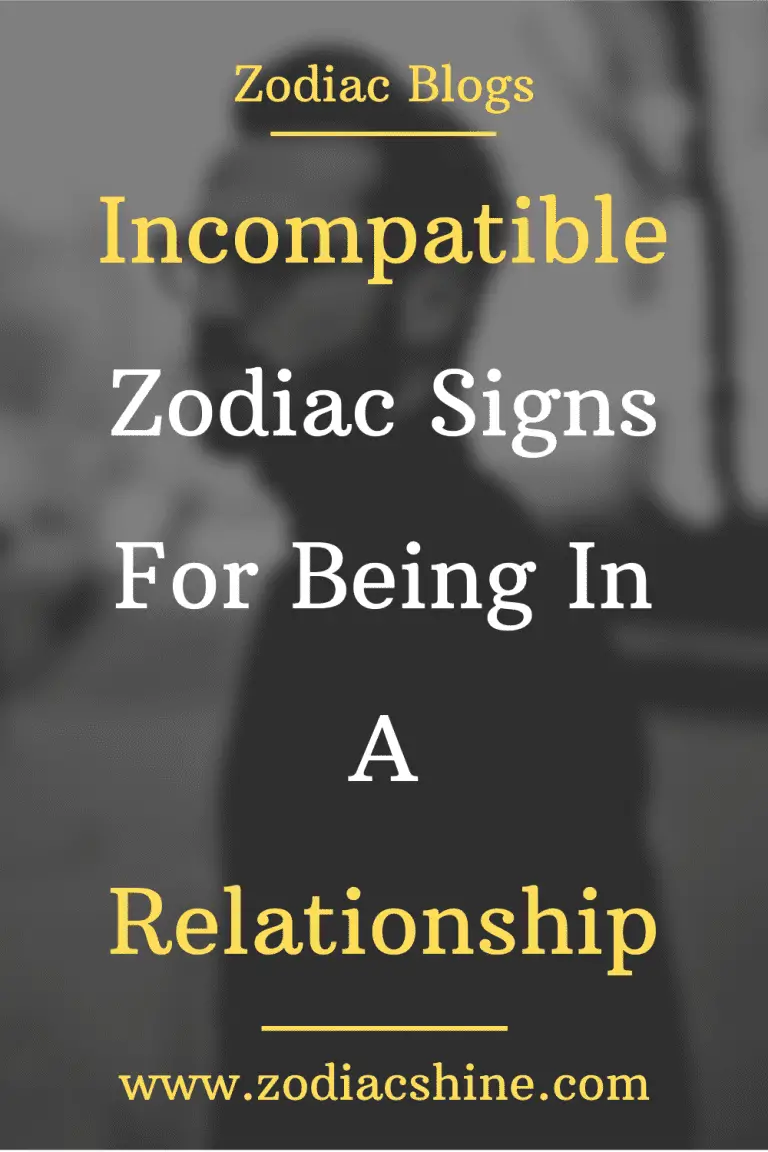 Incompatible Zodiac Signs For Being In A Relationship Zodiac Shine