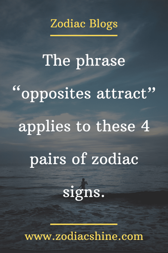 The Phrase “opposites Attract” Applies To These 4 Pairs Of Zodiac Signs Zodiac Shine