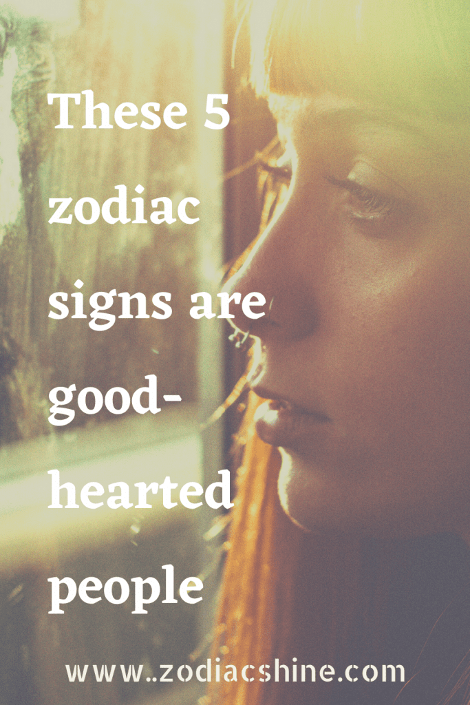 These 5 zodiac signs are good-hearted people – Zodiac Shine