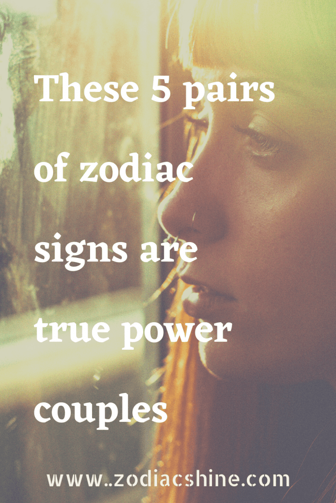 These 5 pairs of zodiac signs are true power couples ...