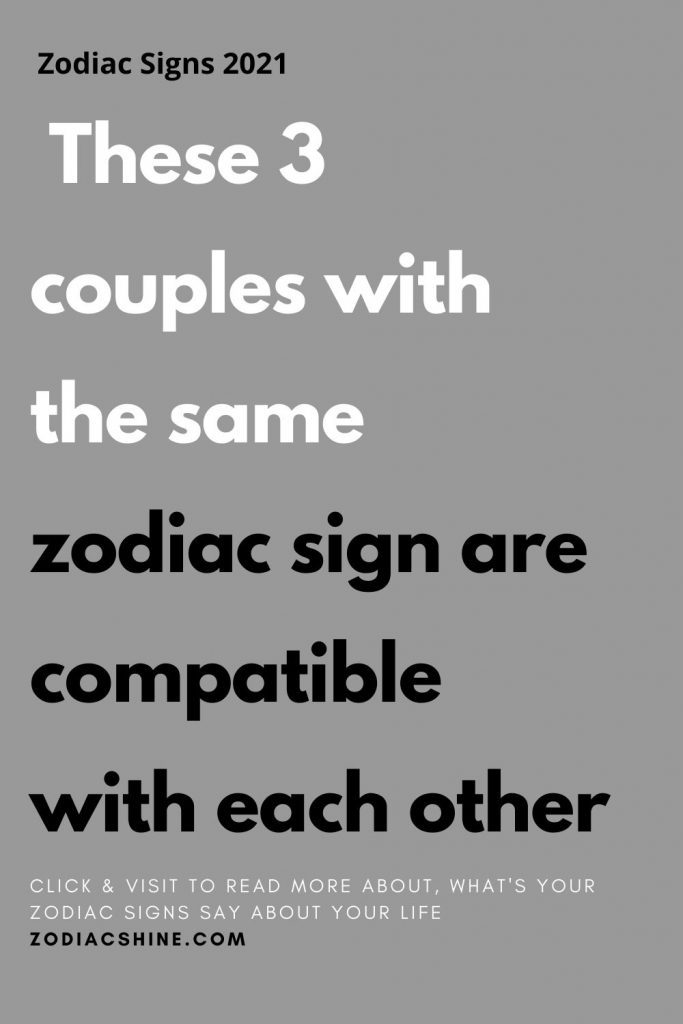 These 3 couples with the same zodiac sign are compatible with each ...