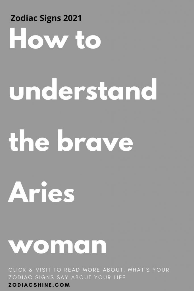 How to understand the brave Aries woman Zodiac Shine
