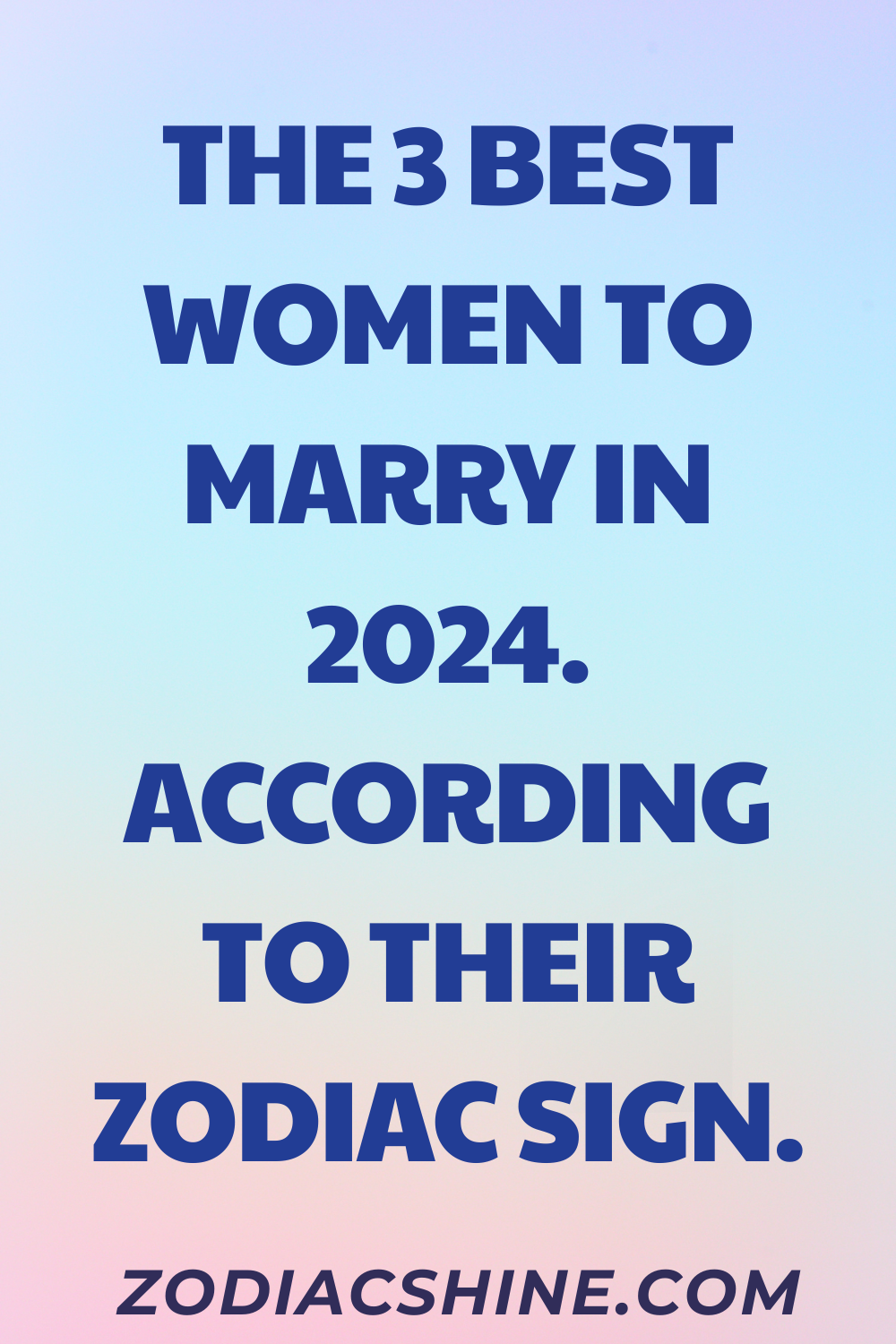 The 3 Best Women To Marry In 2024 According To Their Zodiac Sign