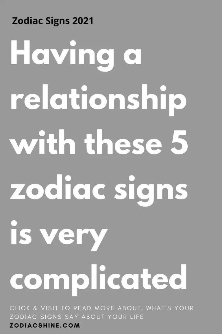 Having A Relationship With These 5 Zodiac Signs Is Very Complicated Zodiac Shine