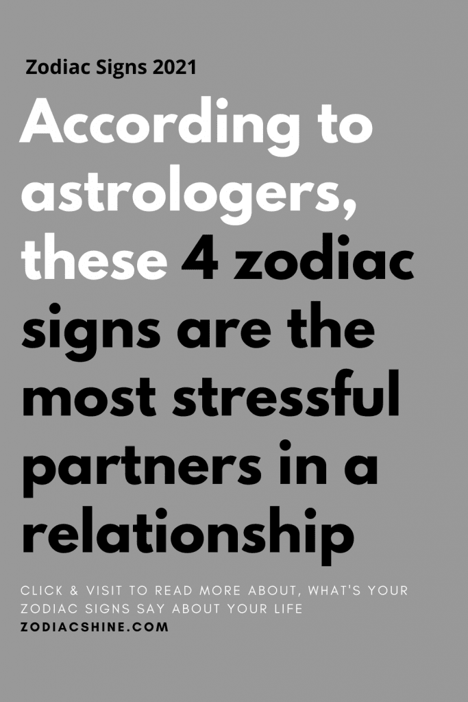 According To Astrologers These 4 Zodiac Signs Are The Most Stressful Partners In A Relationship 7552