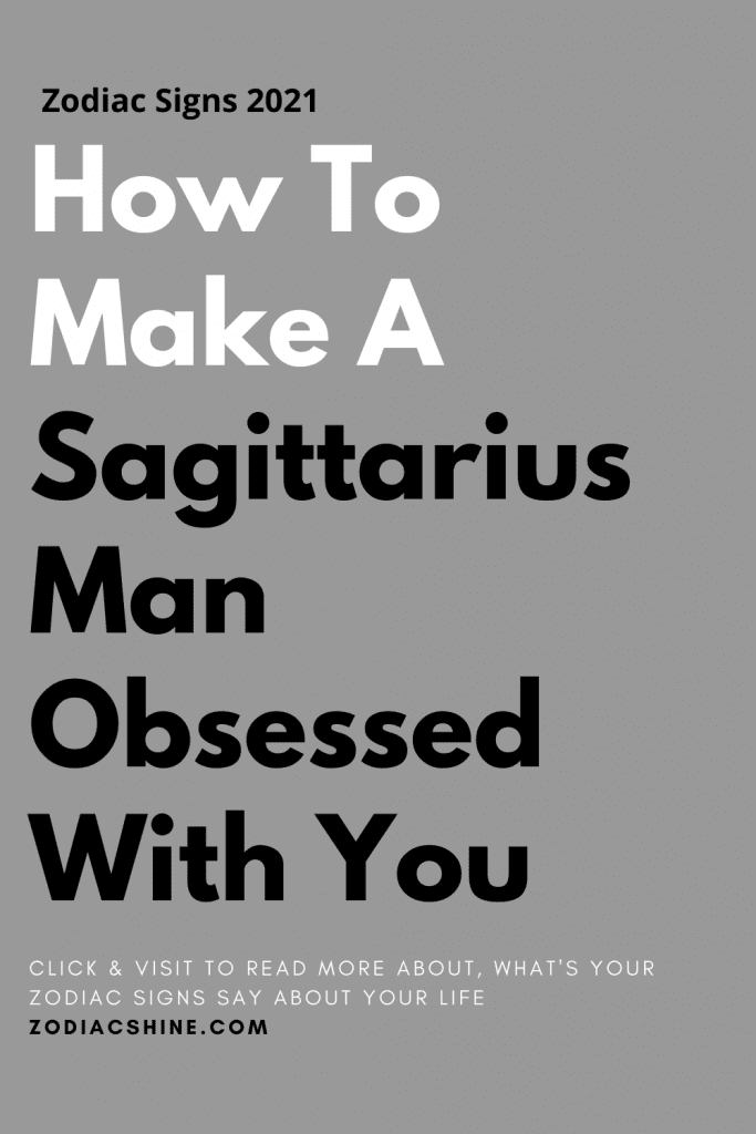 How To Make A Sagittarius Man Obsessed With You Zodiac Shine   Nn 1 683x1024 