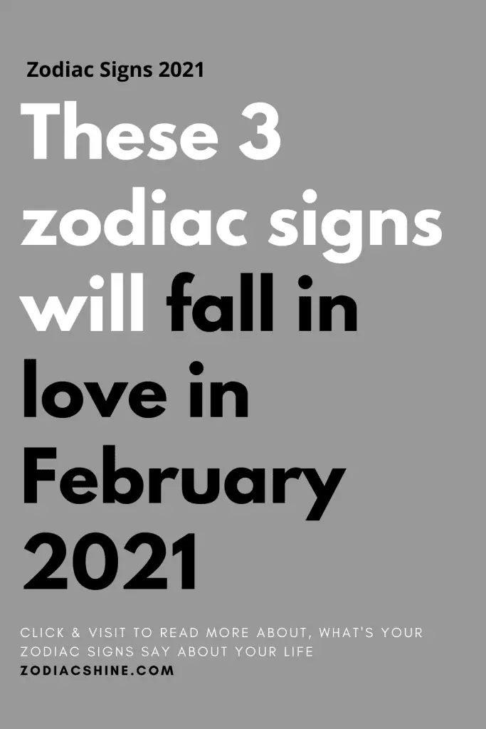 These 3 zodiac signs will fall in love in February 2021 - Zodiac Shine