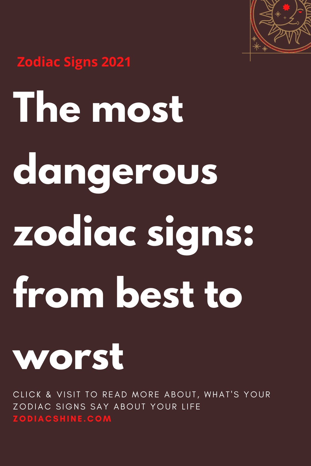 The Most Dangerous Zodiac Signs From Best To Worst Zodiac Shine