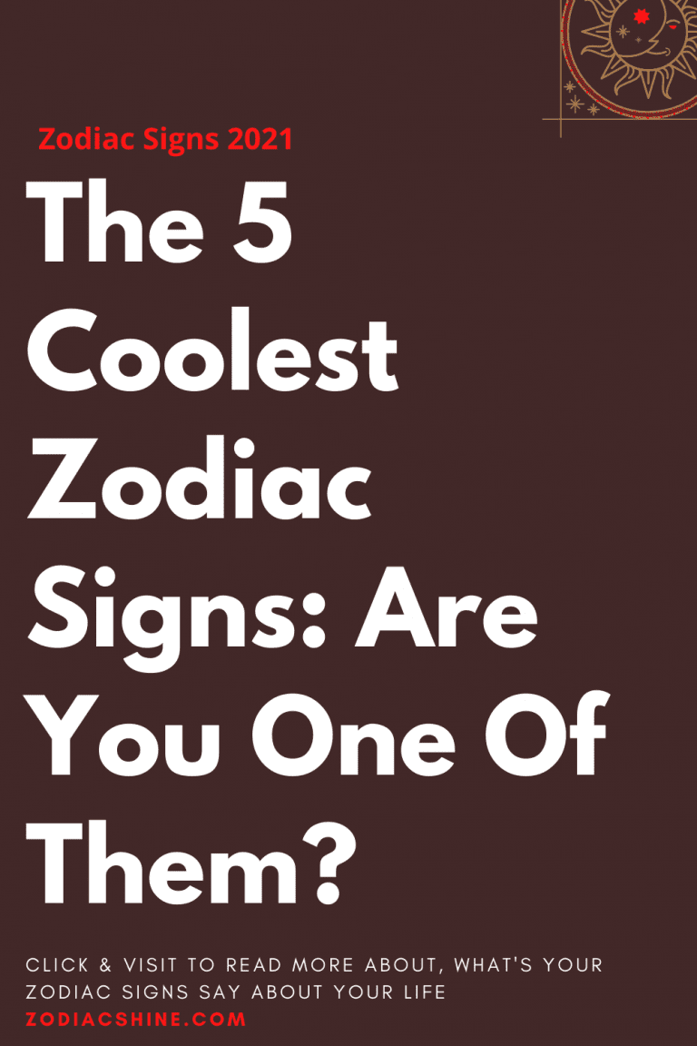 The 5 Coolest Zodiac Signs: Are You One Of Them? – Zodiac Shine