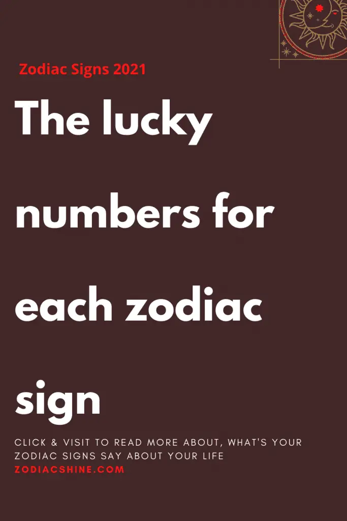 The lucky numbers for each zodiac sign Zodiac Shine