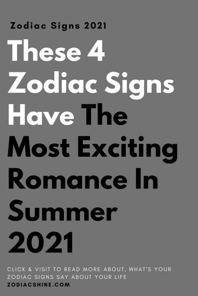 These 4 Zodiac Signs Have The Most Exciting Romance In Summer 2021 ...