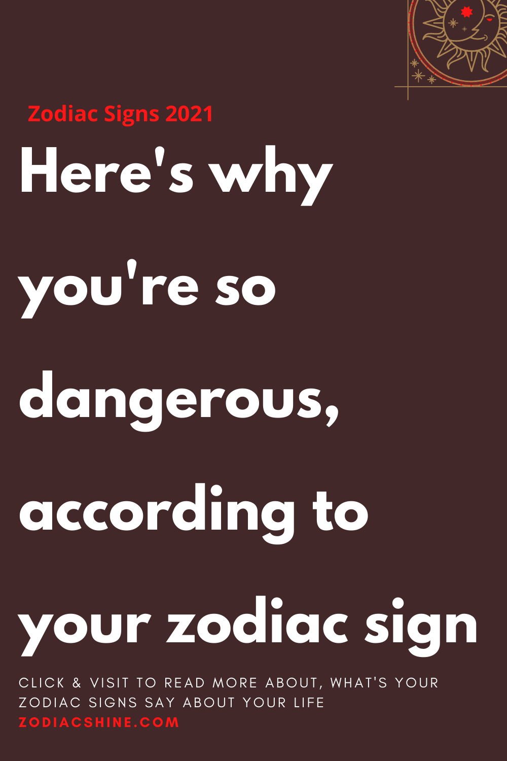 Here’s why you’re so dangerous, according to your zodiac sign – Zodiac ...