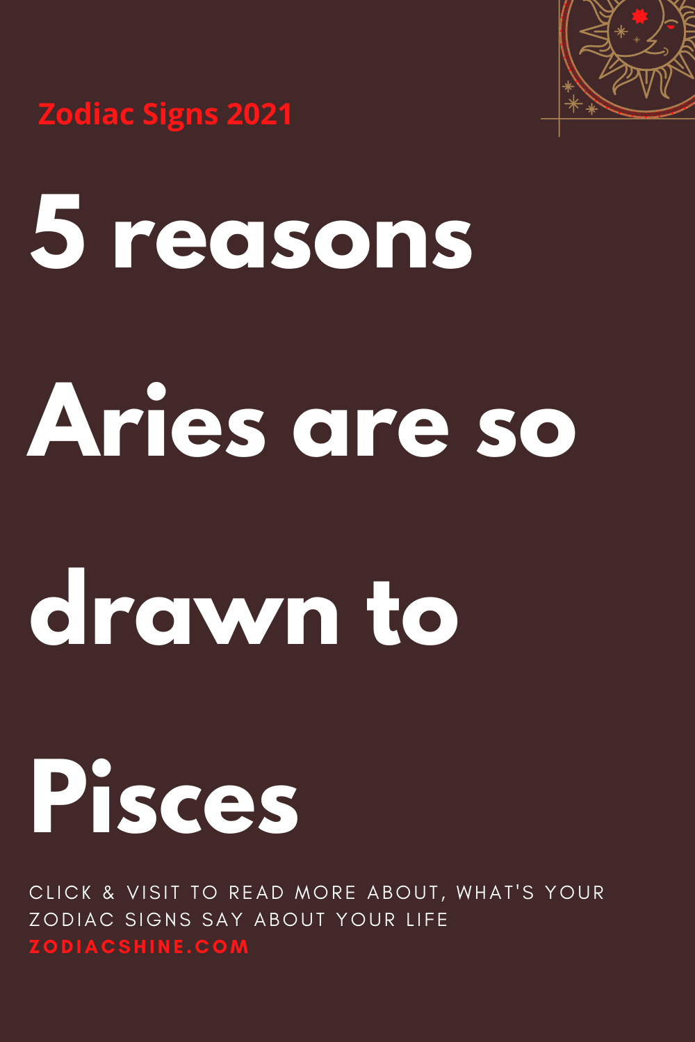 5 reasons Aries are so drawn to Pisces – Zodiac Shine