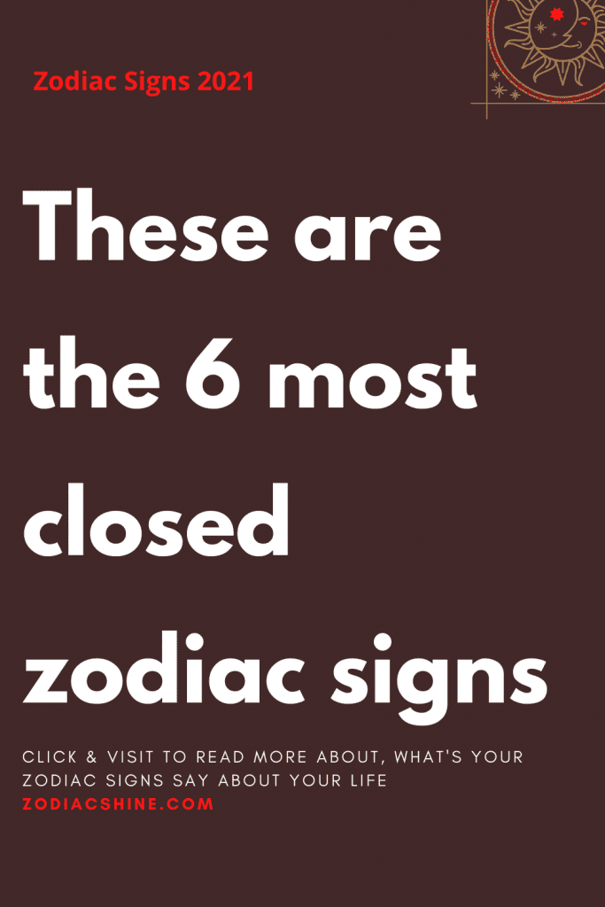 These are the 6 most closed zodiac signs – Zodiac Shine