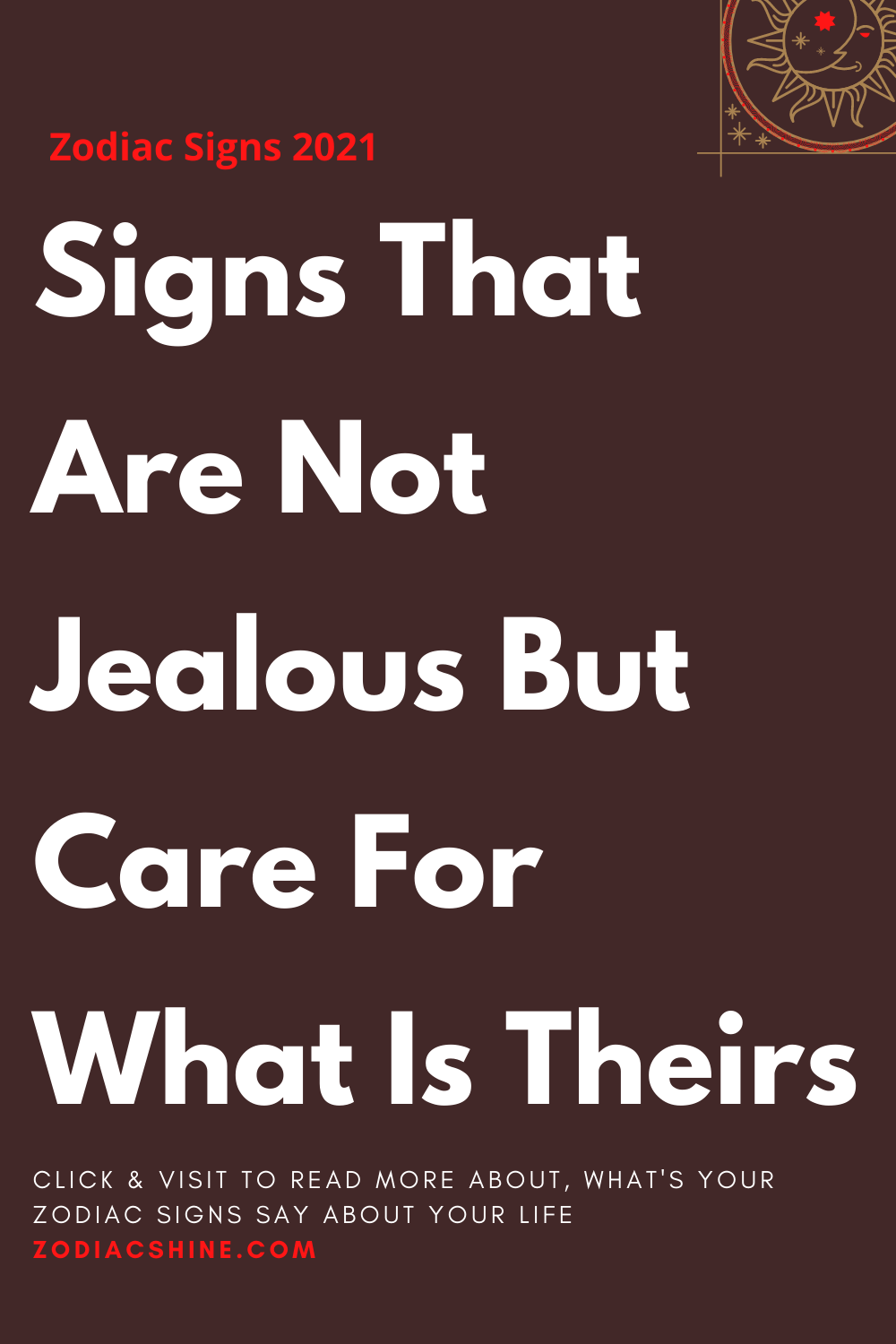 Signs That Are Not Jealous But Care For What Is Theirs